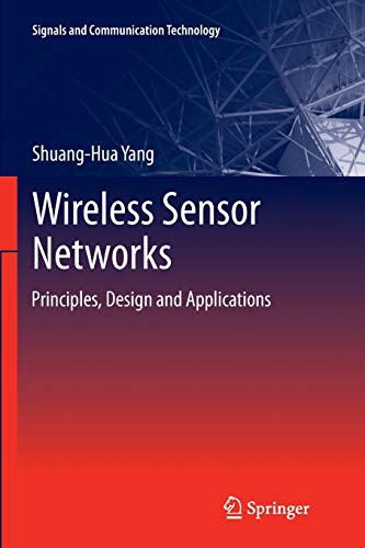 Wireless Sensor Networks: Principles, Design and Applications (Signals and Communication Technology)