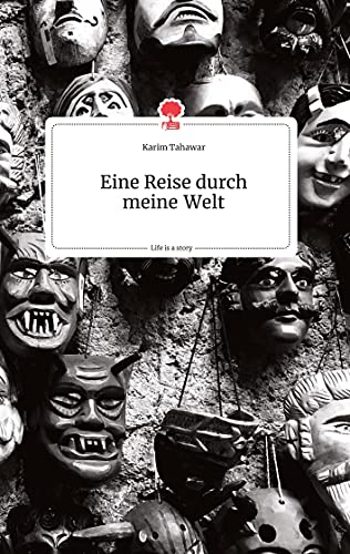 Eine Reise durch meine Welt. Life is a Story - story.one