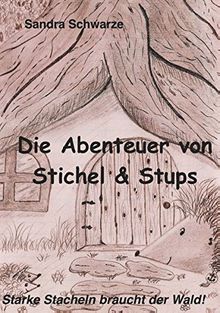 Die Abenteuer von Stichel und Stups: Starke Stacheln braucht der Wald