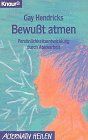 Bewußt atmen. Persönlichkeitsentwicklung durch Atemarbeit (Knaur Taschenbücher. Alternativ Heilen)