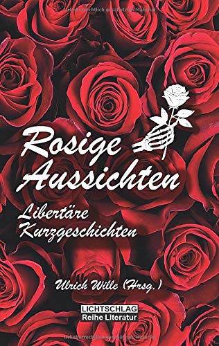 Rosige Aussichten: Libertäre Kurzgeschichten