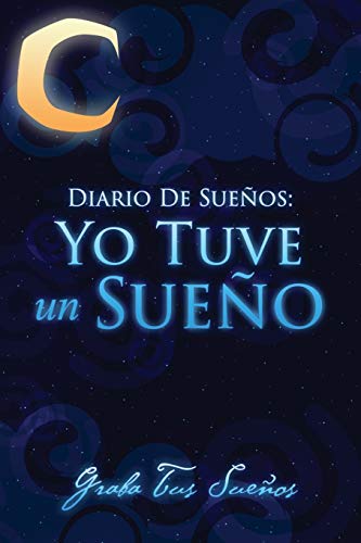 Diario de Sueños: He Soñado Que Soñaba un Registro de tus Sueños: Yo Tuve Un Sueno Graba Tus Suenos