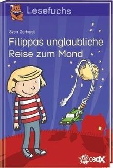 Lesefuchs 2. Klasse. Filippas unglaubliche Reise zum Mond