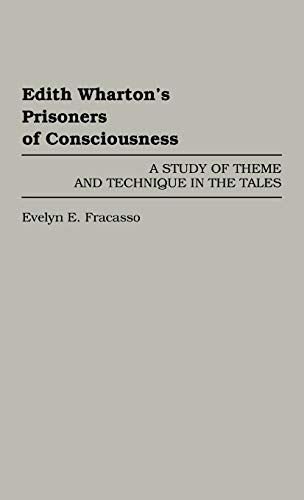 Edith Wharton's Prisoners of Consciousness: A Study of Theme and Technique in the Tales (Contributions in Women's Studies)