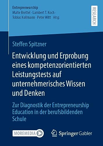 Entwicklung und Erprobung eines kompetenzorientierten Leistungstests auf unternehmerisches Wissen und Denken: Zur Diagnostik der Entrepreneurship Education in der berufsbildenden Schule