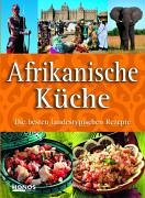 Afrikanische Küche. Die besten landestypischen Rezepte von ...