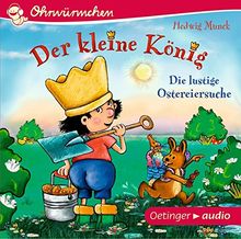 Der kleine König - Die lustige Ostereiersuche (CD): Ungekürzte Lesung m. Geräuschen/Musik, ca. 27 min