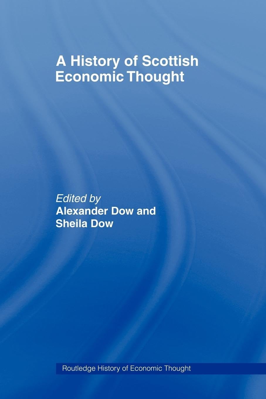 A History of Scottish Economic Thought (Routledge History of Economic Thought)