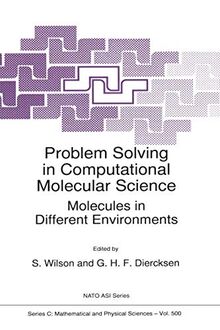 Problem Solving in Computational Molecular Science: Molecules in Different Environments (Nato Science Series C:, 500, Band 500)