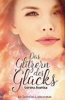 Das Glitzern des Glücks: Ein Zeitreise-Liebesroman