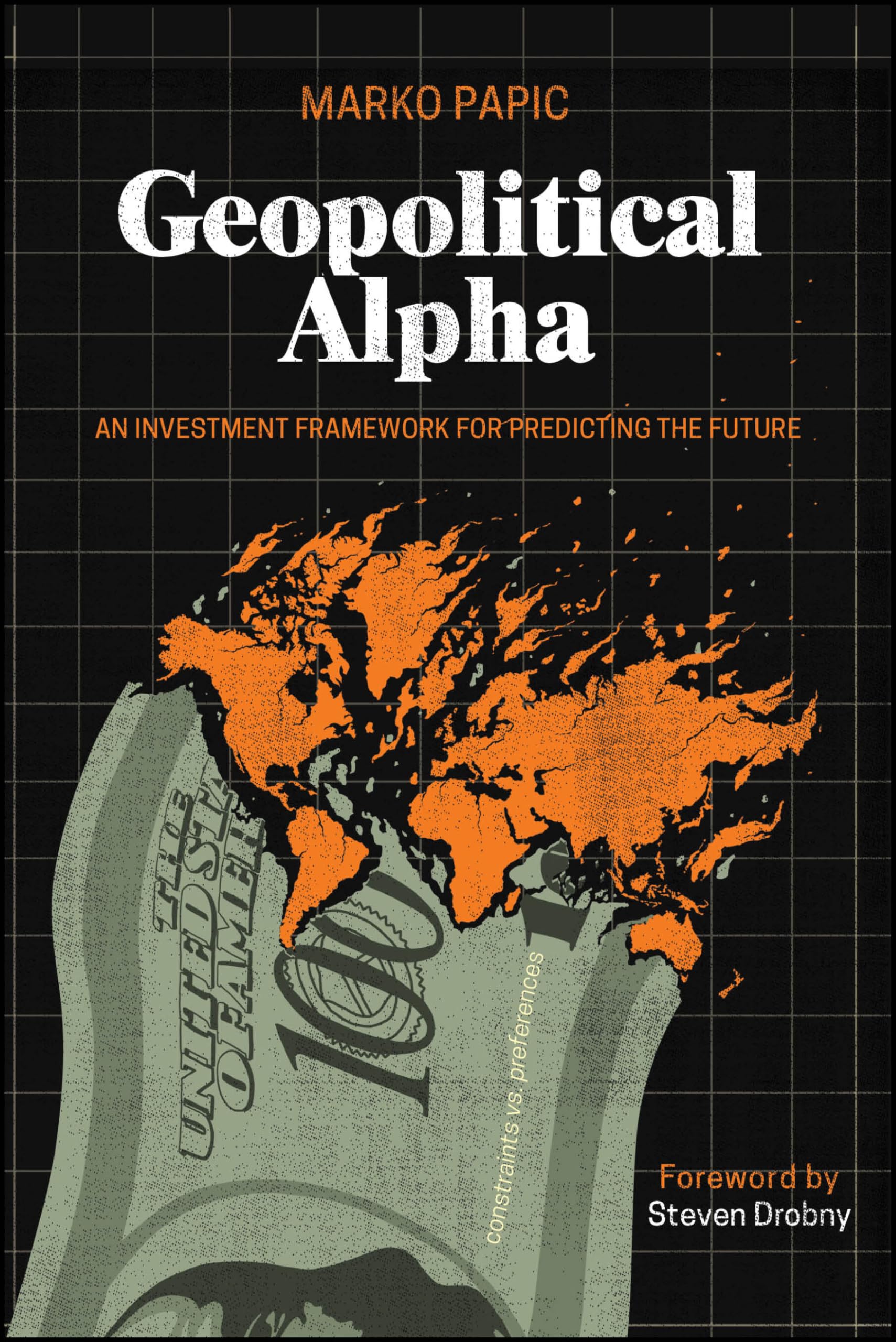 Marko Papic Geopolitical Alpha, An Investment Framework For Predicting The Future
