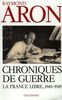 Chroniques de guerre :La France libre, 1940-1945 (Hors Série)