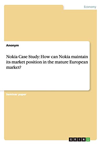Nokia Case Study: How can Nokia maintain its market position in the mature European market?