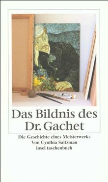 Das Bildnis des Dr. Gachet: Geschichte eines Meisterwerks (insel taschenbuch)