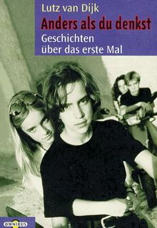 Anders, als du denkst. Geschichten über das erste Mal.