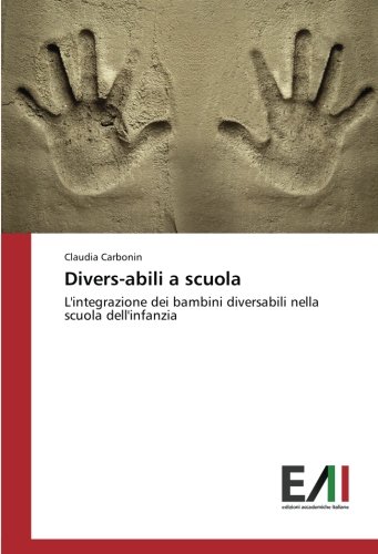 Divers-abili a scuola: L'integrazione dei bambini diversabili nella scuola dell'infanzia