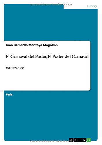 El Carnaval del Poder, El Poder del Carnaval: Cali 1922-1936