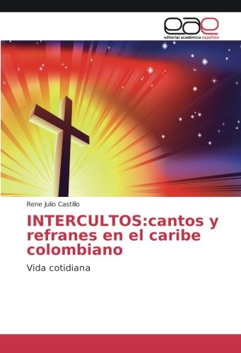 INTERCULTOS:cantos y refranes en el caribe colombiano: Vida cotidiana