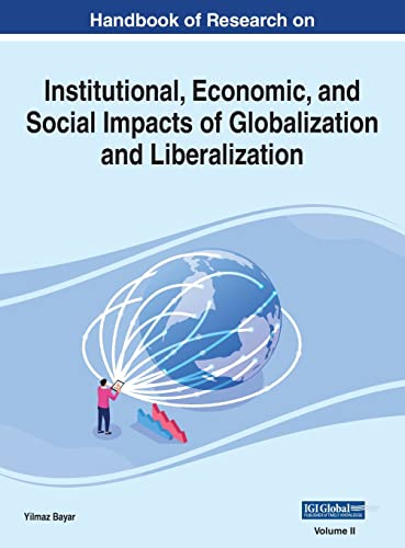 Handbook of Research on Institutional, Economic, and Social Impacts of Globalization and Liberalization, VOL 2