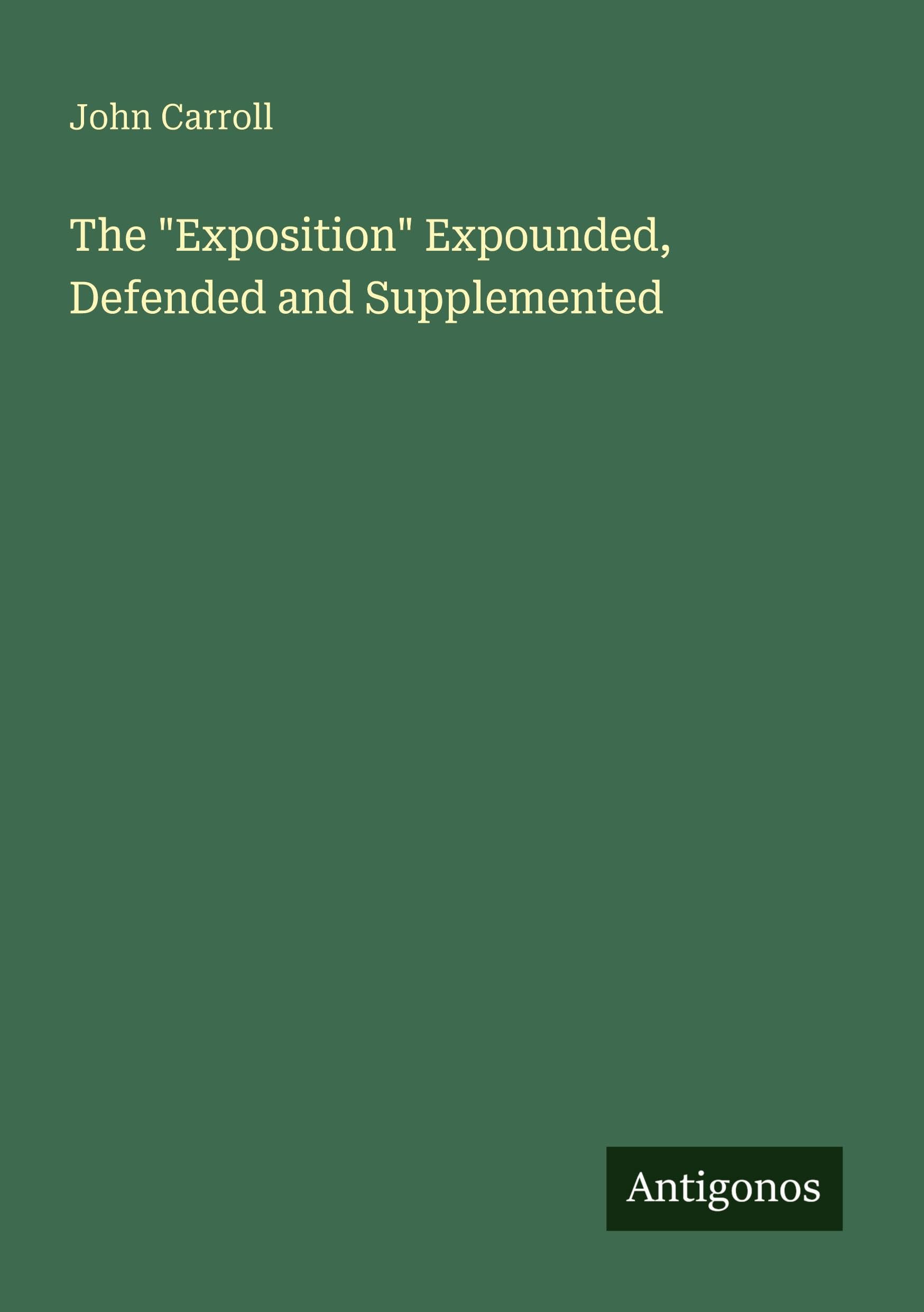 The Exposition Expounded, Defended and Supplemented