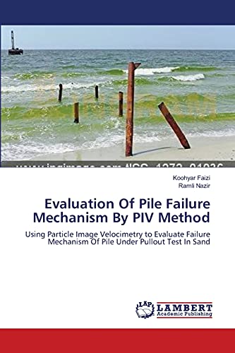 Evaluation Of Pile Failure Mechanism By PIV Method: Using Particle Image Velocimetry to Evaluate Failure Mechanism Of Pile Under Pullout Test In Sand