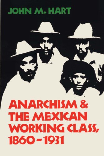 Hart, John M. Anarchism & The Mexican Working Class, 1860-1931