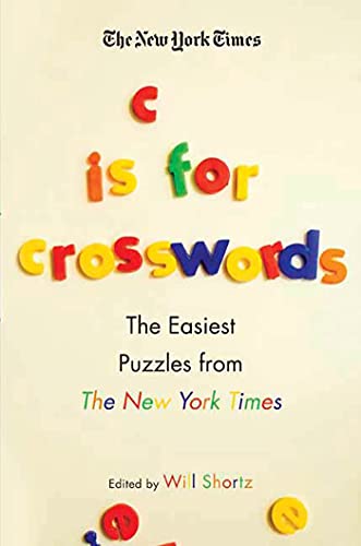 The New York Times C Is for Crosswords: The Easiest Puzzles from the New York Times