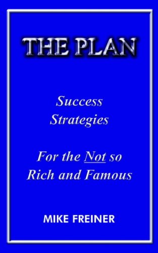 THE PLAN: SUCCESS STRATEGIES FOR THE NOT SO RICH AND FAMOUS
