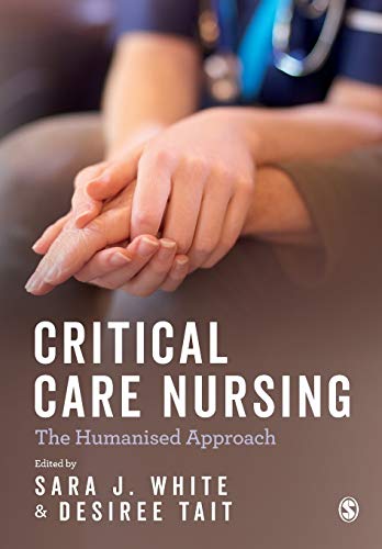 White, Sara J. Critical Care Nursing, The Humanised Approach