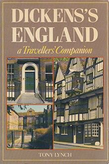 Dickens' England: A Travellers' Companion