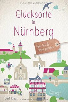 Glücksorte in Nürnberg: Fahr hin und werd glücklich