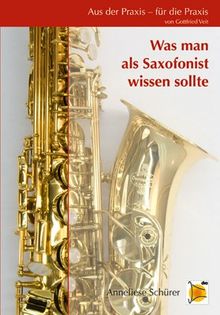 Aus der Praxis - für die Praxis - Was man als Saxofonist wissen sollte