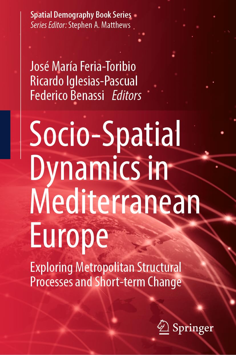 Socio-Spatial Dynamics in Mediterranean Europe: Exploring Metropolitan Structural Processes and Short-term Change (Spatial Demography Book Series, 3, Band 3)