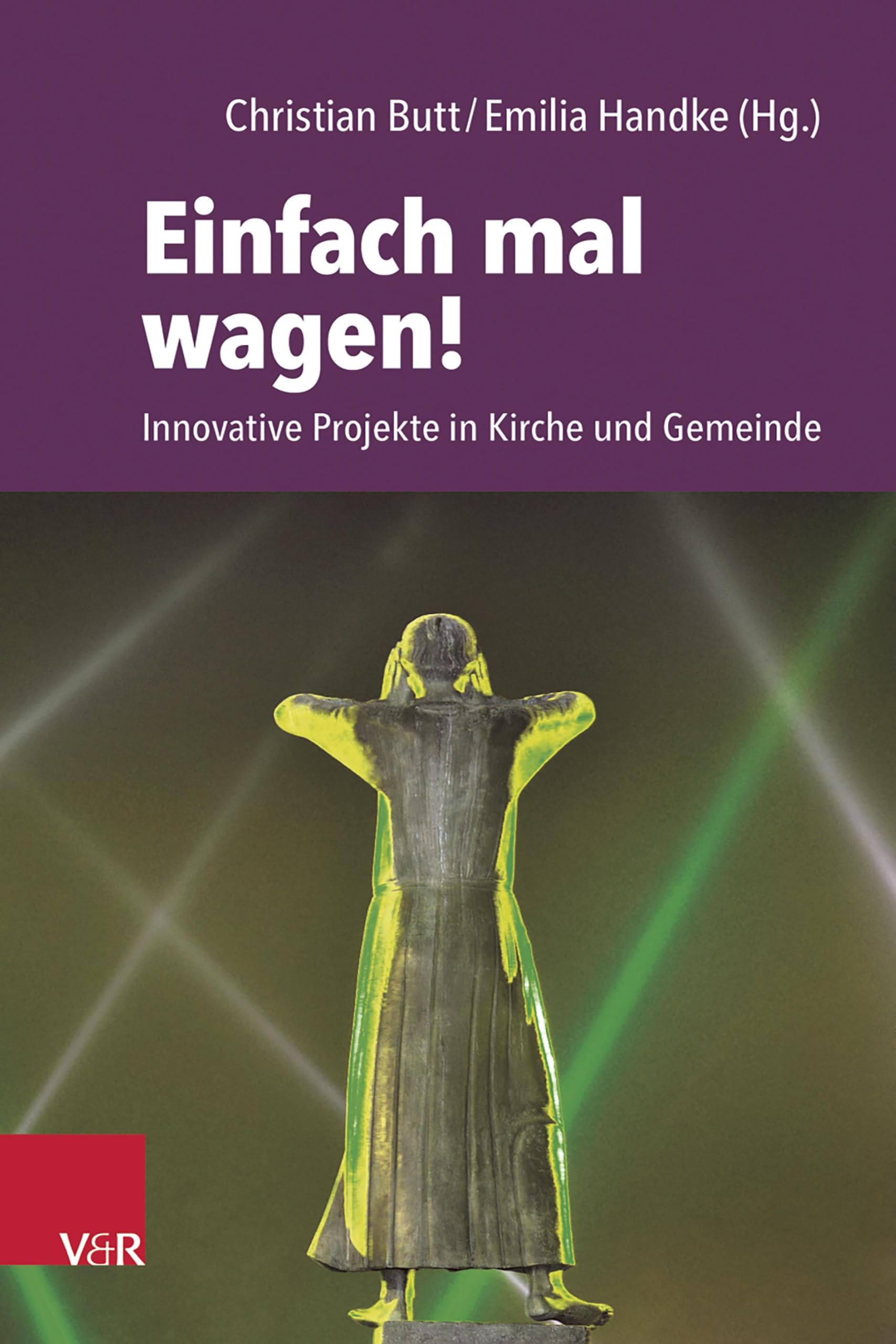 Einfach mal wagen!: Innovative Projekte in Kirche und Gemeinde