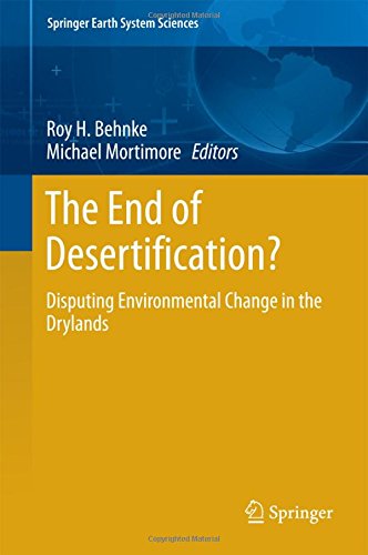 The End of Desertification?: Disputing Environmental Change in the Drylands (Springer Earth System Sciences)