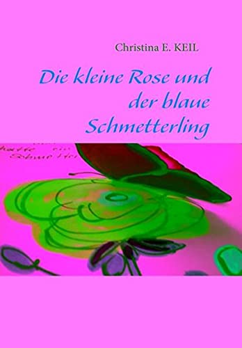 Die kleine Rose und der blaue Schmetterling