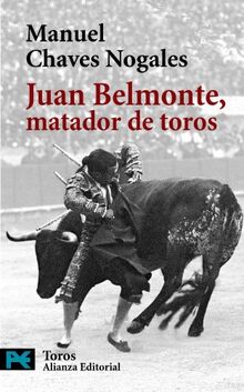 Juan Belmonte, matador de toros : su vida y sus hazañas (El Libro De Bolsillo - Varios, Band 7803)