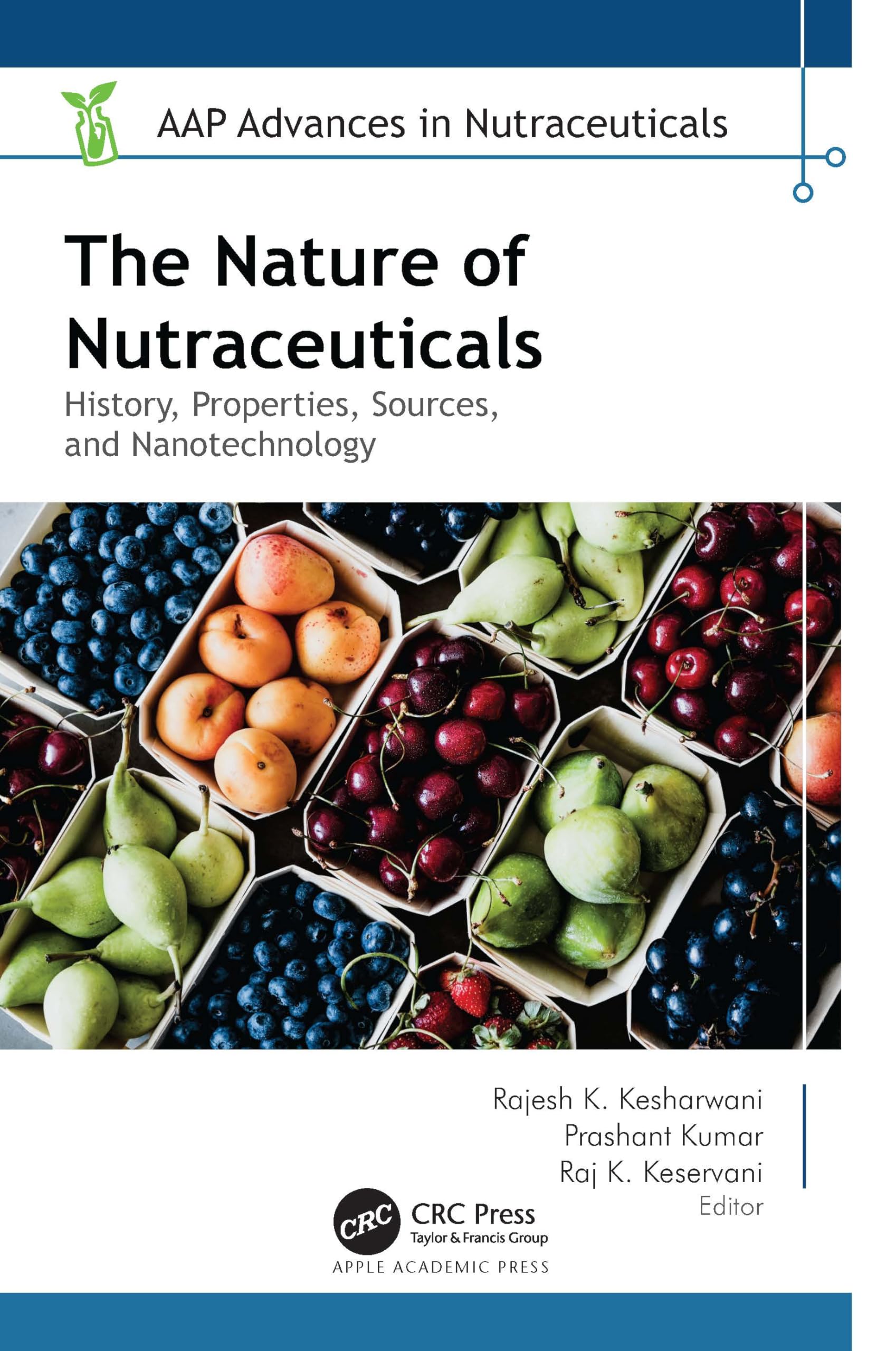 The Nature of Nutraceuticals: History, Properties, Sources, and Nanotechnology (Aap Advances in Nutraceuticals)
