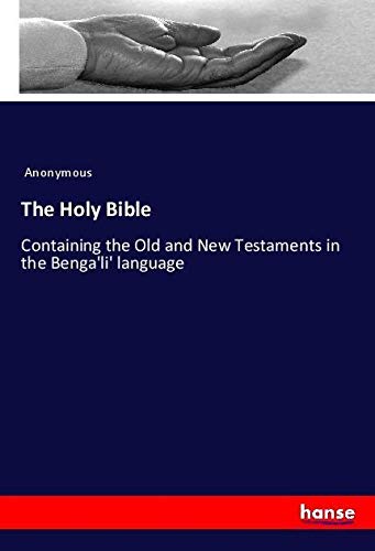 The Holy Bible: Containing the Old and New Testaments in the Benga'li' language