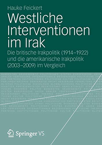 Westliche Interventionen im Irak: Die Britische Irakpolitik (1914-1922) und die Amerikanische Irakpolitik (2003-2009) im Vergleich (German Edition)