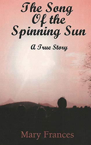 The Song of the Spinning Sun: A True Story