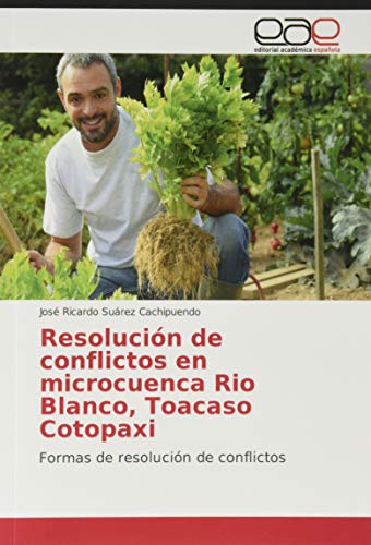 Resolución de conflictos en microcuenca Rio Blanco, Toacaso Cotopaxi: Formas de resolución de conflictos