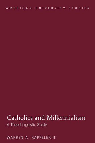 Catholics and Millennialism: A Theo-Linguistic Guide (American University Studies)