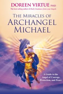 Miracles of Archangel Michael: A Guide to the Angel of Courage, Protection and Peace