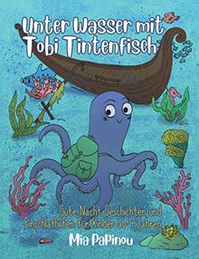 Unter Wasser mit Tobi Tintenfisch: Gute Nacht Geschichten für Kinder ab 4 Jahren - Vorlesebuch zum Einschlafen