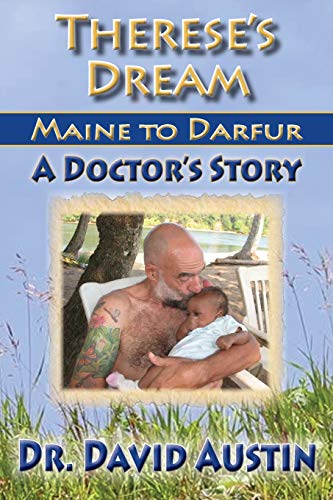 David Austin Therese's Dream, Maine To Darfur, A Doctor's Story