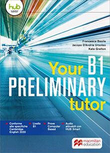 Your preliminary B1 tutor. Per le Scuole superiori. Con e-book. Con espansione online