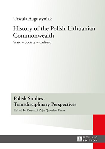 History of the Polish-Lithuanian Commonwealth: State - Society - Culture - Editorial work by Iwo Hryniewicz - Translated by Grażyna Waluga (Chapters ... Studies - Transdisciplinary Perspectives)
