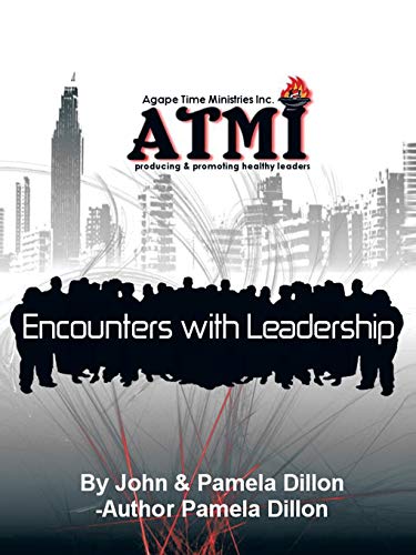 Encounters with Leadership-Producing and Promoting Healthy Leaders: Handbook and Manual of Mentorship and Fellowship