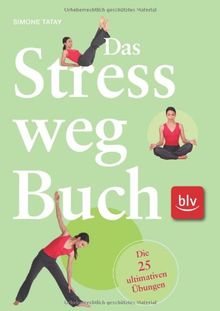 Das Stress-weg-Buch: Die 25 ultimativen Übungen